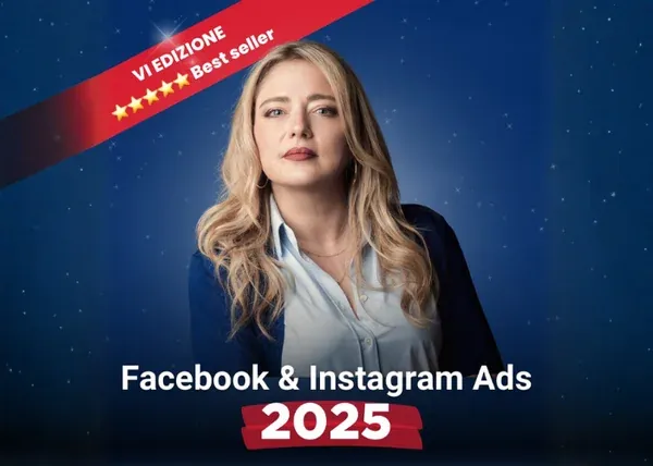 Facebook e Instagram Ads dalla A alla Z (VI edizione) – Veronica Gentili