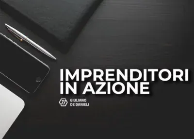 Imprenditori in Azione – Giuliano de Danieli