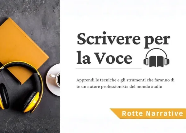 Scrivere per la Voce – Rotte Narrative